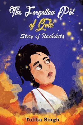 Tulika Singh - Forgotten Pot of Gold - Story of Nachiketa, Häftad. Tillgänglighet: Lägg i varukorg