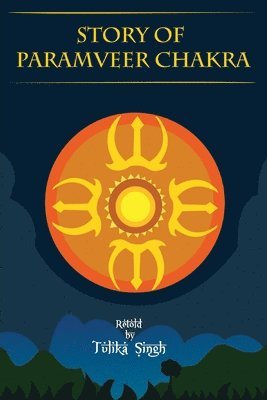 Tulika Singh - Story of Paramveer Chakra, Häftad. Tillgänglighet: Lägg i varukorg