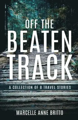 Off the Beaten Track - A Collection of 8 Travel Stories