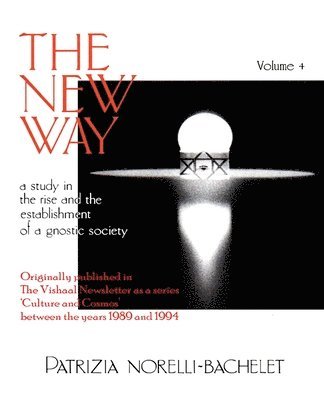 Patrizia Norelli-Bachelet - New Way - A Study in the Rise and the Establishment of a Gnostic Society - Volume 4, Häftad