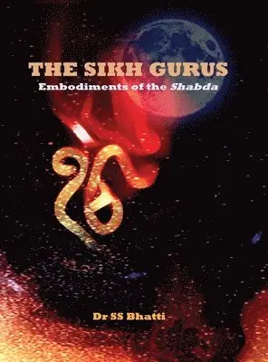 Ss Bhatti - The Sikh Gurus - Embodiments of the Shabda, Inbunden. Tillgänglighet: Lägg i varukorg