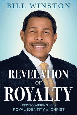 Bill Winston - Revelation of Royalty, Häftad