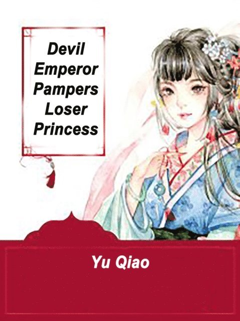Yu Qiao - Devil Emperor Pampers Loser Princess, E-bok