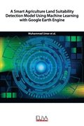 A Smart Agriculture Land Suitability Detection Model Using Machine Learning with Google Earth Engine