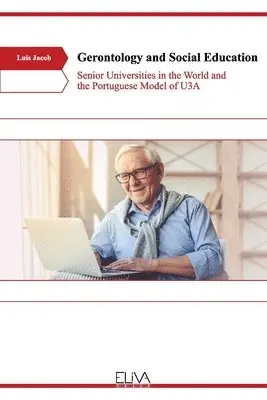 Luis Jacob - Gerontology and Social Education: Senior Universities in the World and the Portuguese Model of U3A, Häftad. Tillgänglighet: Lägg i varukorg