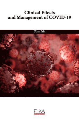 Uday Jain - Clinical Effects and Management of COVID-19, Häftad
