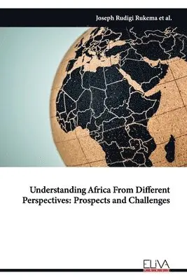 Joseph Rudigi Rukema - Understanding Africa from Different Perspectives, Häftad. Tillgänglighet: Lägg i varukorg