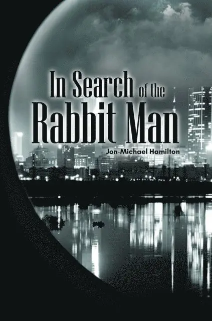 Jon-Michael Hamilton - In Search of the Rabbit Man, E-bok. Tillgänglighet: Lägg i varukorg