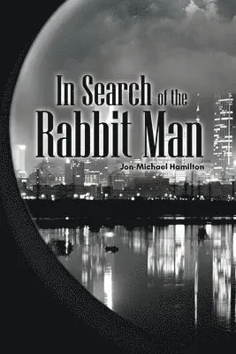 Jon-Michael Hamilton - In Search of the Rabbit Man, Häftad. Tillgänglighet: Lägg i varukorg