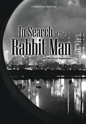 Jon-Michael Hamilton - In Search of the Rabbit Man, Inbunden. Tillgänglighet: Lägg i varukorg