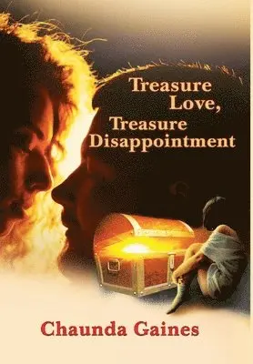 Chaunda Gaines - Treasure Love, Treasure Disappointment, Inbunden. Tillgänglighet: Lägg i varukorg