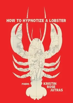 Kristin Rose Jutras - How to Hypnotize a Lobster, Häftad. Tillgänglighet: Lägg i varukorg