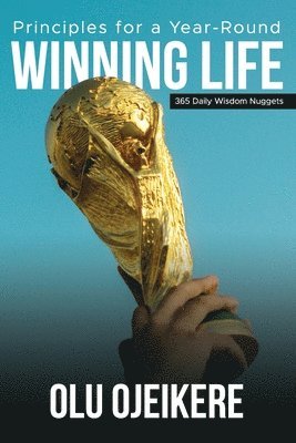 Olu Ojeikere - Principles for a Year-Round Winning Life: 365 Daily Wisdom Nuggets, Häftad