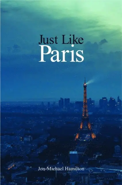 Jon-Michael Hamilton - Just Like Paris, E-bok. Tillgänglighet: Lägg i varukorg