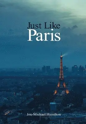 Jon-Michael Hamilton - Just Like Paris, Inbunden. Tillgänglighet: Lägg i varukorg