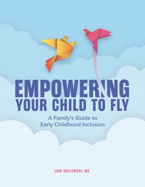 Jani Kozlowski - Empowering Your Child to Fly, E-bok
