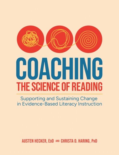Christa D. Haring, Austen Hecker - Coaching the Science of Reading, E-bok