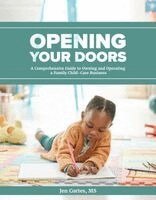Jen Cortes - Opening Your Doors: A Comprehensive Guide to Owning and Operating a Family Child-Care Business, Häftad
