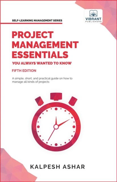 Vibrant Publishers, Kalpesh Ashar - Project Management Essentials You Always Wanted To Know, E-bok