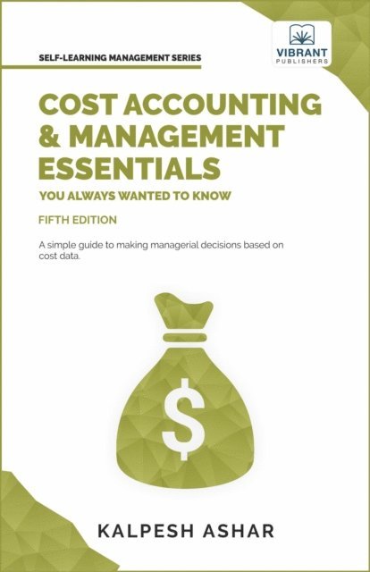 Vibrant Publishers, Kalpesh Ashar - Cost Accounting and Management Essentials You Always Wanted To Know, E-bok