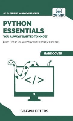 Shawn Peters, Vibrant Publishers - Python Essentials You Always Wanted to Know, Inbunden