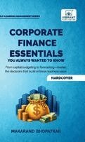 Makarand Bhopatkar, Vibrant Publishers - Corporate Finance Essentials You Always Wanted to Know, Inbunden