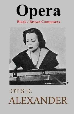 Otis D Alexander - Opera, Black & Brown Composers, Häftad. Tillgänglighet: Lägg i varukorg