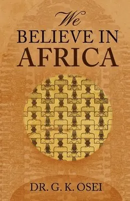 G K Osei - We Believe in Africa, Häftad. Tillgänglighet: Lägg i varukorg