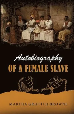 Martha Griffith Browne - Autobiography Of A Female Slave, Häftad. Tillgänglighet: Lägg i varukorg