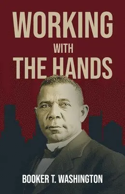 Booker T Washington - Working With The Hands, Häftad. Tillgänglighet: Lägg i varukorg