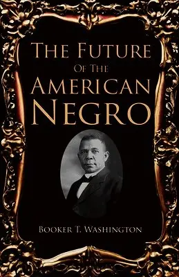 Booker T Washington - Future Of The American Negro, Häftad. Tillgänglighet: Lägg i varukorg