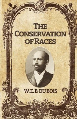 W E Burghardt Du Bois - Conservation of Races, Häftad