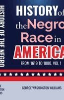 History of the Negro Race in America from 1619 to 1880. Vol 1