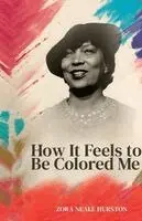 Zora Neale Hurston - How it feels to be colored me, Häftad. Tillgänglighet: Lägg i varukorg