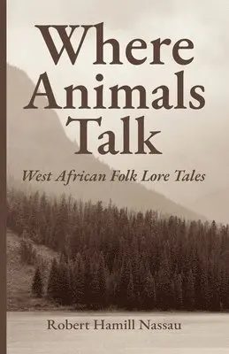 Robert Hamill Nassau - Where Animals Talk, Häftad. Tillgänglighet: Lägg i varukorg
