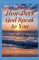 Jefferson S Labala - How Does God Speak To You, Häftad. Tillgänglighet: Lägg i varukorg