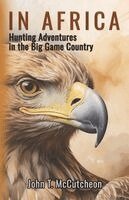 John T McCutcheon - In Africa Hunting Adventures in the Big Game Country, Häftad. Tillgänglighet: Lägg i varukorg