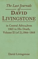 David Livingstone - Last Journals of David Livingstone, in Central Africa, from 1865 to His Death, Volume II (of 2), 1869-1873, Häftad. Tillgänglighet: Lägg i varukorg