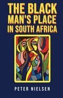 Peter Nielsen - Black Man's Place in South Africa, Häftad. Tillgänglighet: Lägg i varukorg