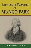 Mungo Park - Life and Travels of Mungo Park, Häftad