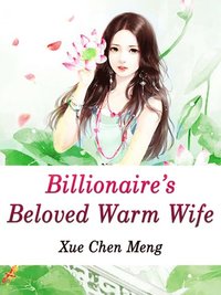 Billionaire's Beloved Warm Wife