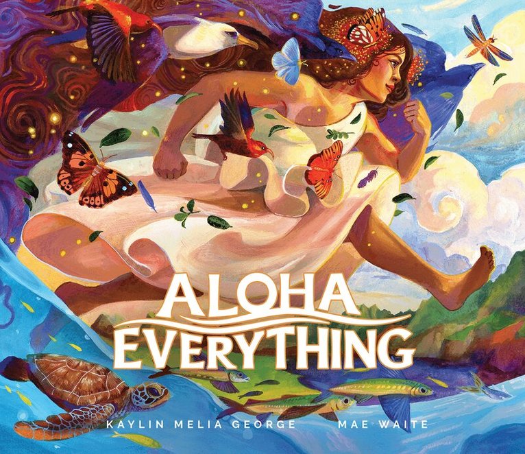 Kaylin Melia George - Aloha Everything, Inbunden