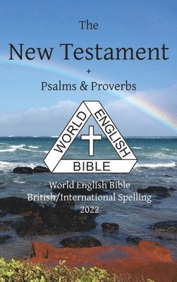 New Testament + Psalms & Proverbs World English Bible British/International Spelling, Inbunden