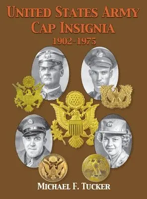 Michael F. Tucker - United States Army Cap Insignia 1902-1975, Inbunden. Tillgänglighet: Lägg i varukorg