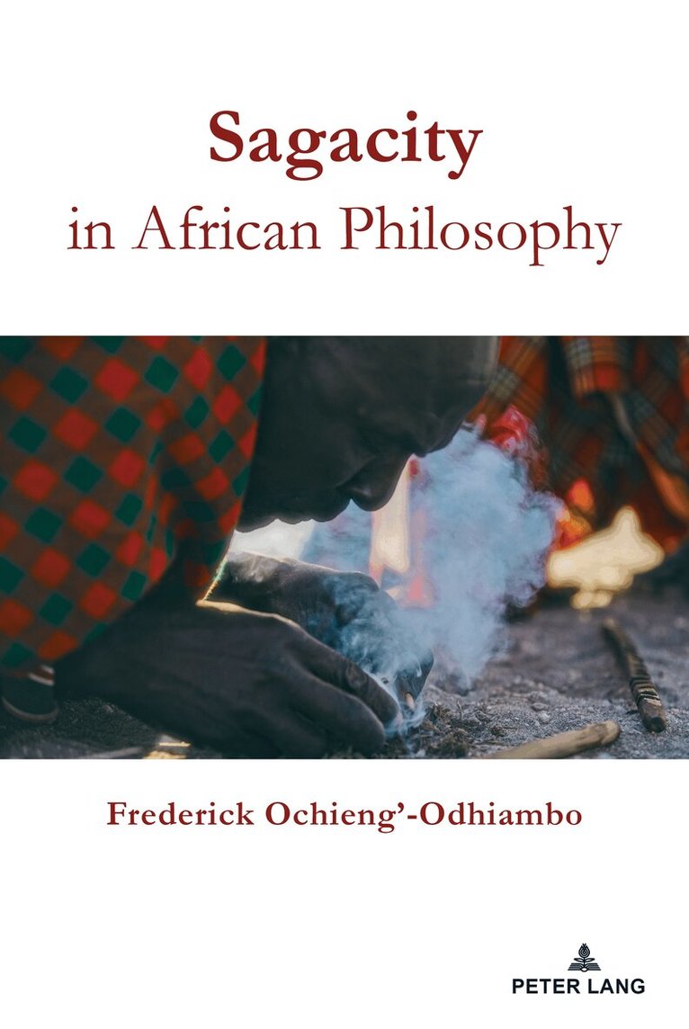 Frederick Ochieng-Odhiambo - Sagacity in African Philosophy, Inbunden
