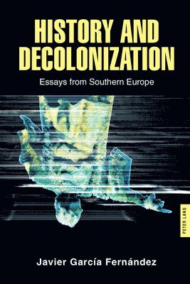 Javier Garcia Fernández - History and Decolonization, Inbunden