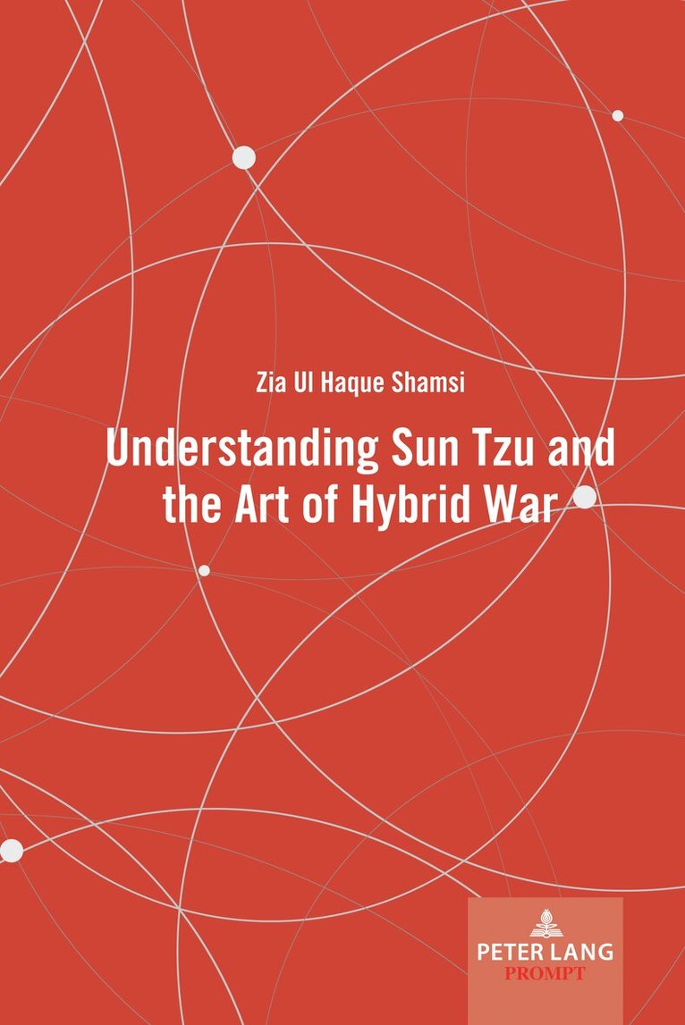 Zia Ul Haque Shamsi - Understanding Sun Tzu and the Art of Hybrid War, Inbunden. Tillgänglighet: Lägg i varukorg