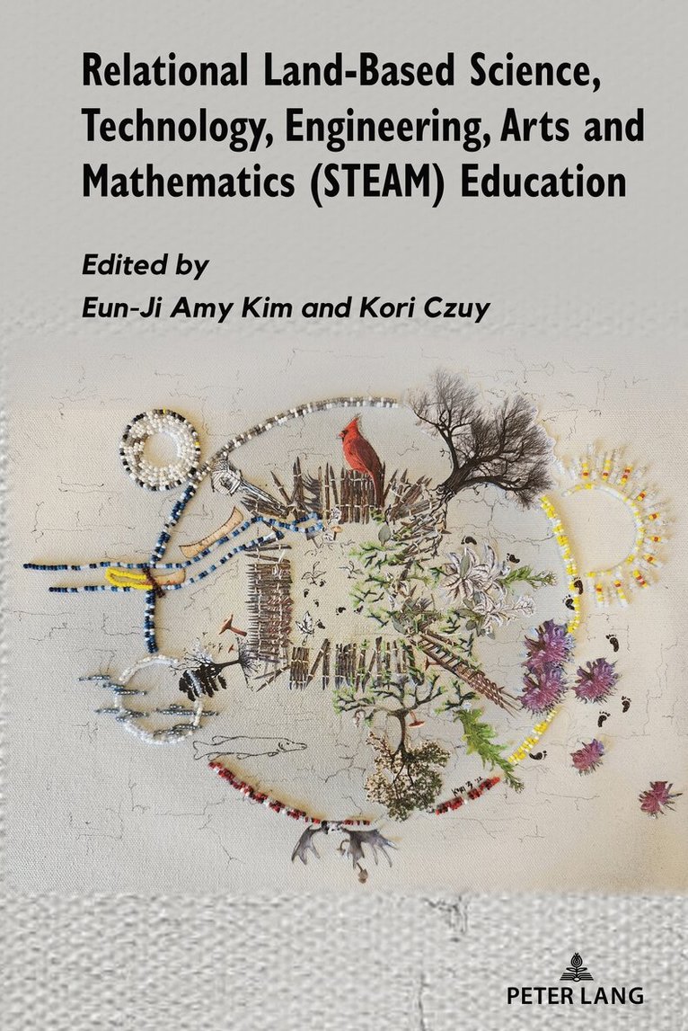 Eun-Ji Kim, Kori Czuy - Relational Land-Based Science, Technology, Engineering, Arts and Mathematics (STEAM) Education, Inbunden. Tillgänglighet: Lägg i varukorg