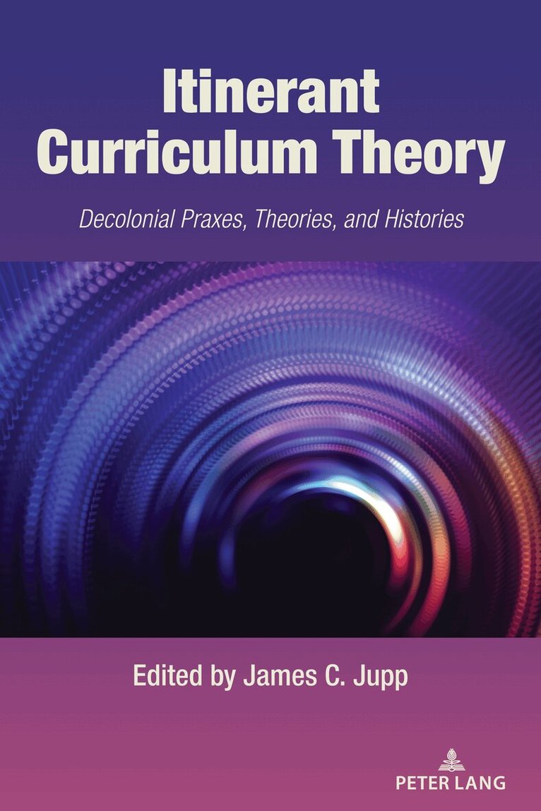 James C. Jupp - Itinerant Curriculum Theory, Häftad