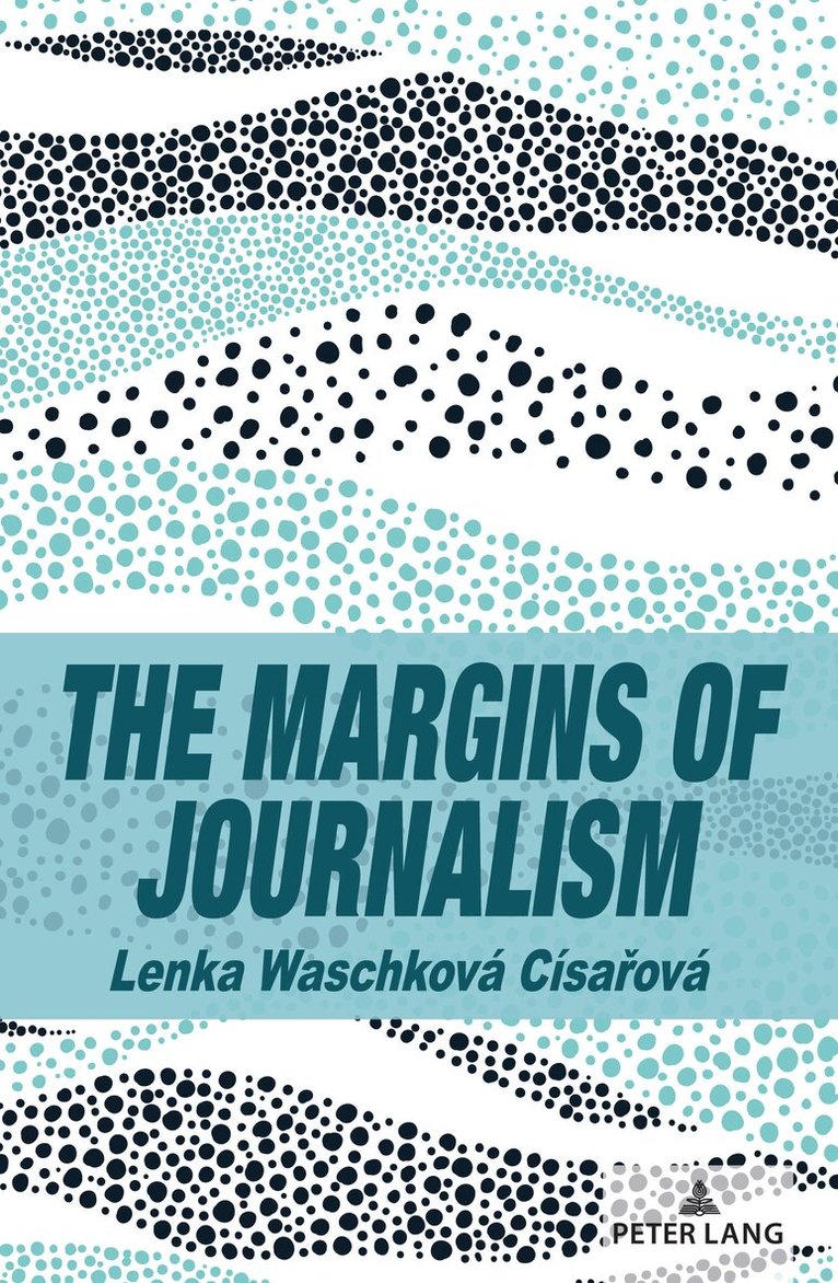 Lenka Waschková Císařová, Scott A. Eldridge - Margins of Journalism, Inbunden